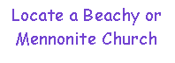 Text Box: Locate a Beachy or Mennonite Church