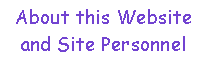 Text Box: About this Website and Site Personnel